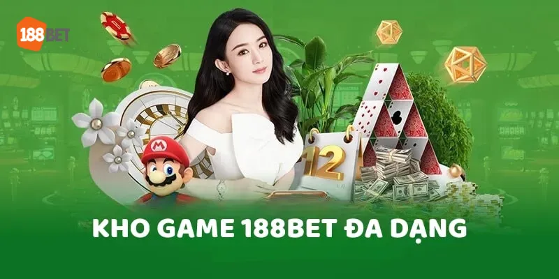 Tổng hợp kho game "khổng lồ" tại 188Bet