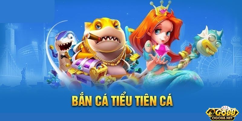 Khám phá tựa game bắn cá tiểu tiên cá tại cổng game Go88