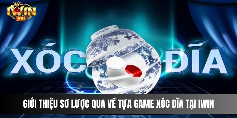 Giới thiệu sơ lược qua về tựa game xóc dĩa tại IWIN