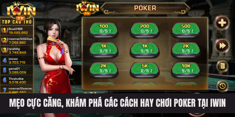 Mẹo cực căng, khám phá các cách hay chơi Poker tại IWIN